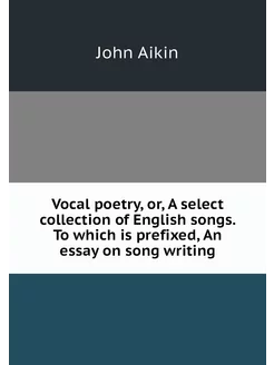 Vocal poetry, or, A select collection