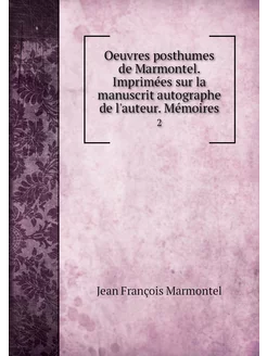 Oeuvres posthumes de Marmontel. Impri