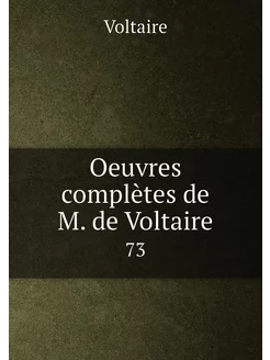 Oeuvres complètes de M. de Voltaire. 73