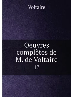 Oeuvres complètes de M. de Voltaire. 17