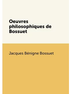 Oeuvres philosophiques de Bossuet