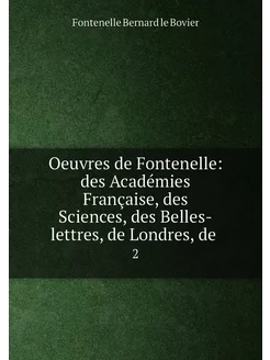 Oeuvres de Fontenelle des Académies Française, des