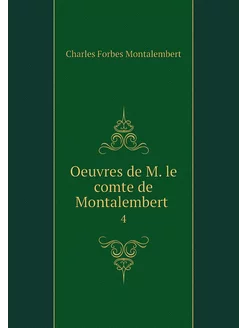 Oeuvres de M. le comte de Montalember