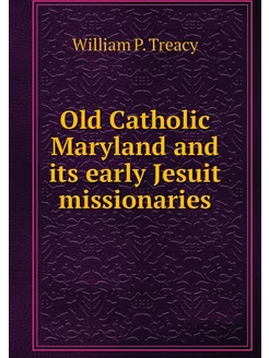 Old Catholic Maryland and its early J