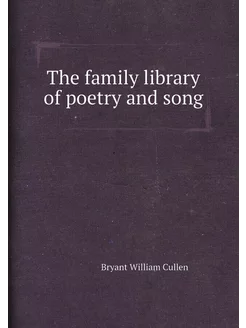 The family library of poetry and song