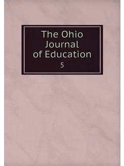 The Ohio Journal of Education. 5