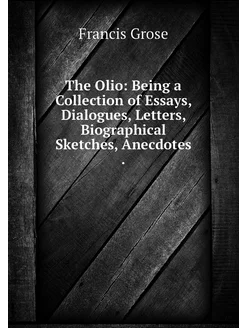 The Olio Being a Collection of Essay