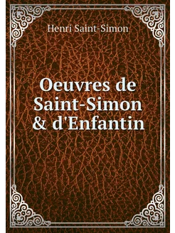 Oeuvres de Saint-Simon & d'Enfantin