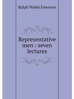 Representative men seven lectures