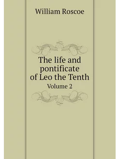 The life and pontificate of Leo the T