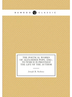 The poetical works of Alexander Pope, esq. to which