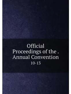 Official Proceedings of the . Annual