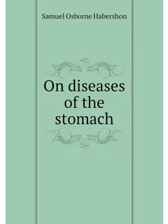 On diseases of the stomach