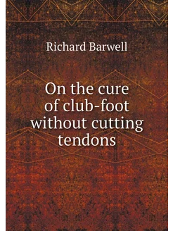 On the cure of club-foot without cutt