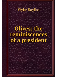 Olives the reminiscences of a president