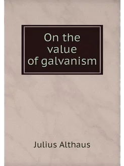 On the value of galvanism