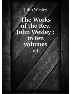 The Works of the Rev. John Wesley i