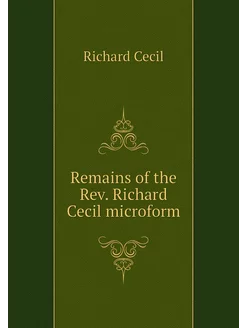 Remains of the Rev. Richard Cecil mic