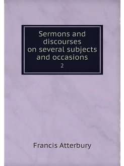 Sermons and discourses on several sub