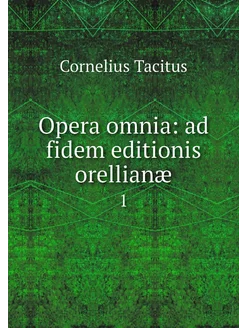 Opera omnia ad fidem editionis orell