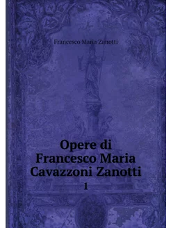 Opere di Francesco Maria Cavazzoni Za