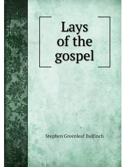 Lays of the gospel