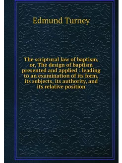 The scriptural law of baptism, or, Th