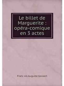 Le billet de Marguerite opéra-comiq