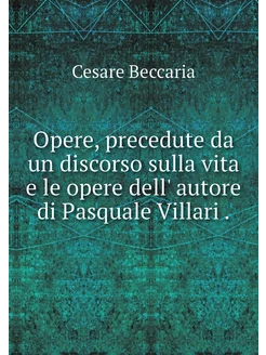 Opere, precedute da un discorso sulla