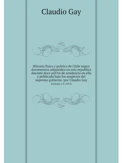 Historia fisica y politica de Chile s