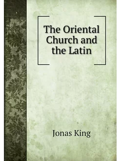 The Oriental Church and the Latin