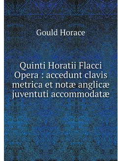 Quinti Horatii Flacci Opera accedun