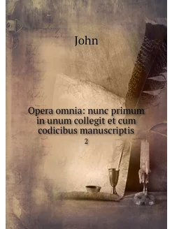 Opera omnia nunc primum in unum coll