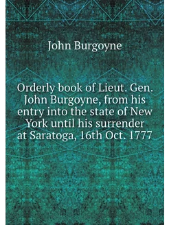 Orderly book of Lieut. Gen. John Burg