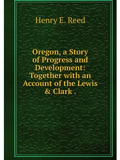 Oregon, a Story of Progress and Devel