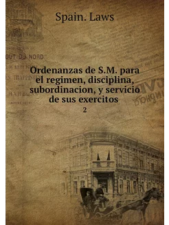 Ordenanzas de S.M. para el regimen, d