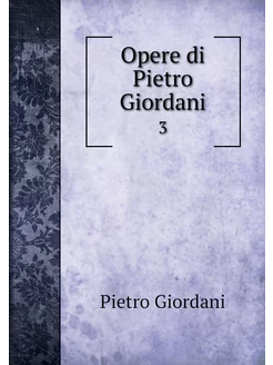 Opere di Pietro Giordani. 3