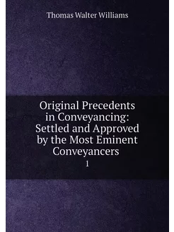 Original Precedents in Conveyancing Settled and App