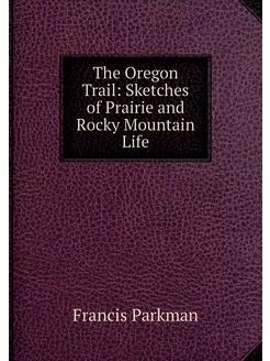 The Oregon Trail Sketches of Prairie