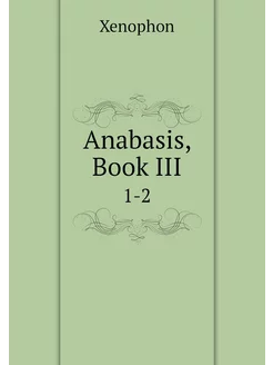 Anabasis, Book III. 1-2