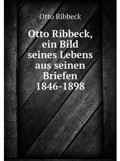 Otto Ribbeck, ein Bild seines Lebens