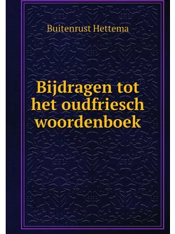 Bijdragen tot het oudfriesch woordenboek