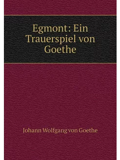 Egmont Ein Trauerspiel von Goethe