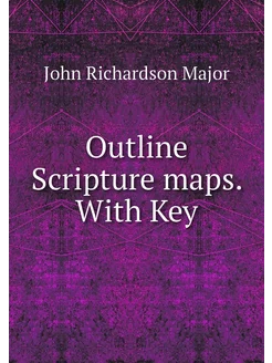 Outline Scripture maps. With Key