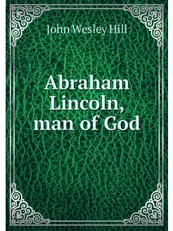 Abraham Lincoln, man of God