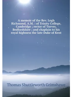 A memoir of the Rev. Legh Richmond, A