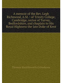 A memoir of the Rev. Legh Richmond, A