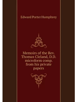 Memoirs of the Rev. Thomas Cleland, D