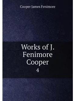 Works of J. Fenimore Cooper. 4