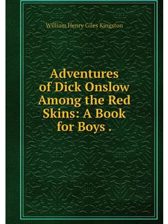 Adventures of Dick Onslow Among the R